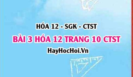 Giải bài 3 trang 10 Hóa 12 Chân trời sáng tạo SGK